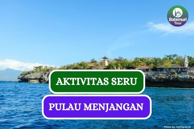 3 Aktivitas Seru yang Bisa Kamu Lakukan Selama Liburan di Pulau Menjangan